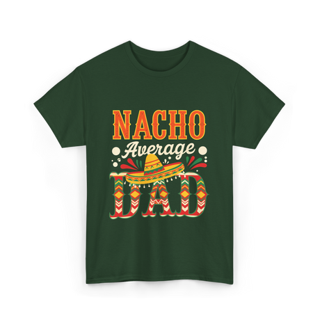 Nacho Average Dad Cinco de Mayo T-Shirt - Forest Green