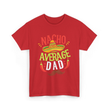 Nacho Average Dad Cinco de Mayo T-Shirt - Red