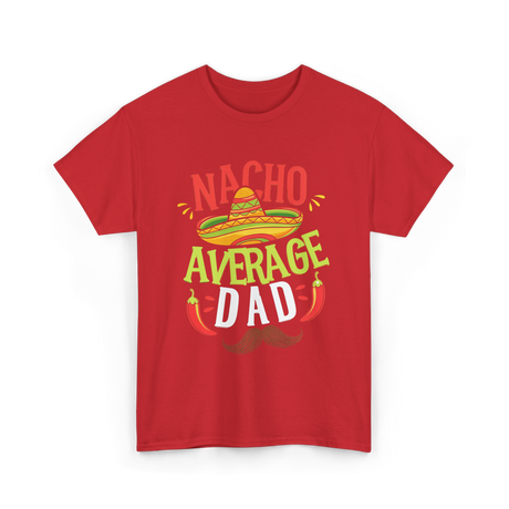 Nacho Average Dad Cinco de Mayo T-Shirt - Red