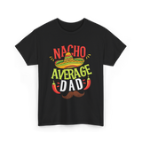 Nacho Average Dad Cinco de Mayo T-Shirt - Black