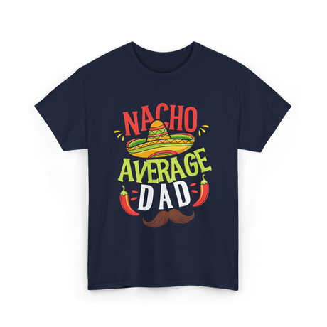 Nacho Average Dad Cinco de Mayo T-Shirt - Navy