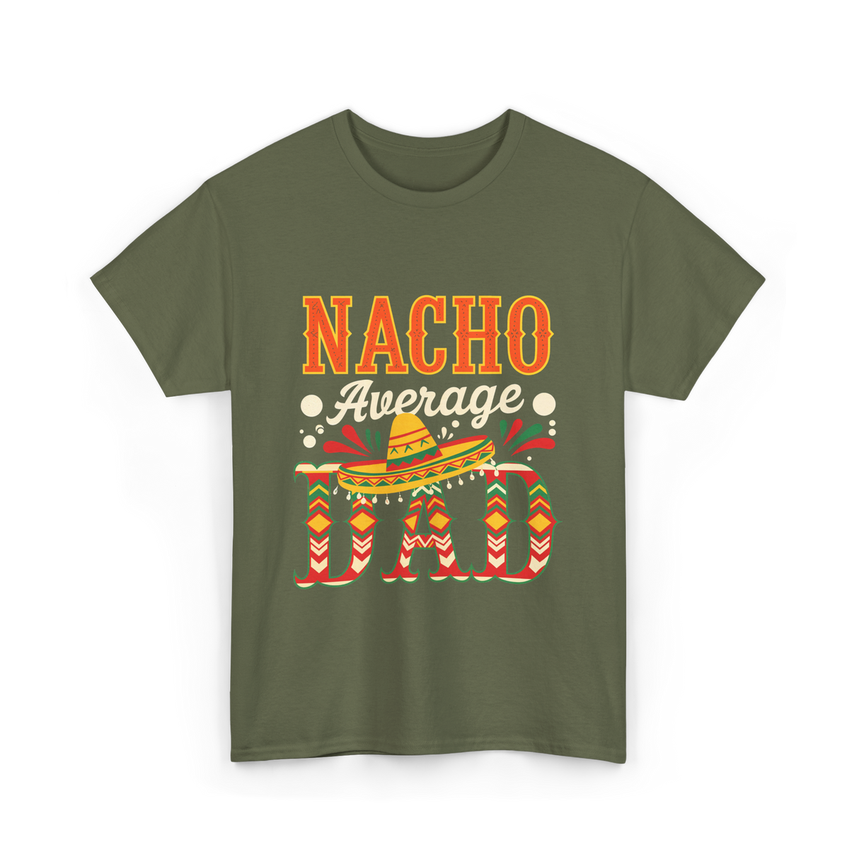 Nacho Average Dad Cinco de Mayo T-Shirt - Military Green