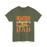 Nacho Average Dad Cinco de Mayo T-Shirt - Military Green