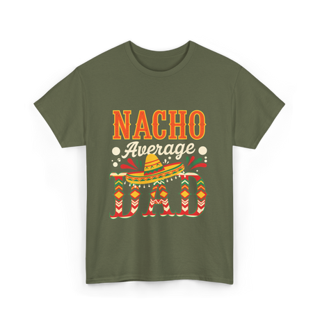 Nacho Average Dad Cinco de Mayo T-Shirt - Military Green