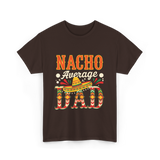 Nacho Average Dad Cinco de Mayo T-Shirt - Dark Chocolate