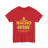 Nacho Average Dad Father T-Shirt - Red