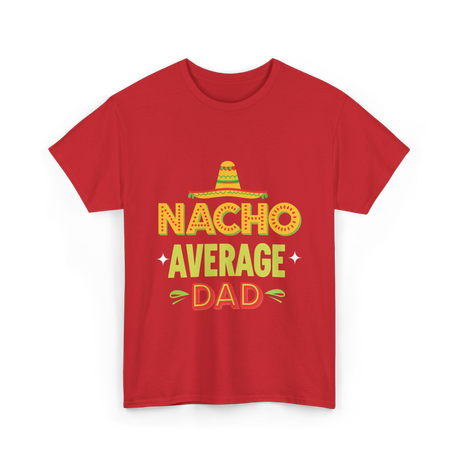 Nacho Average Dad Father T-Shirt - Red