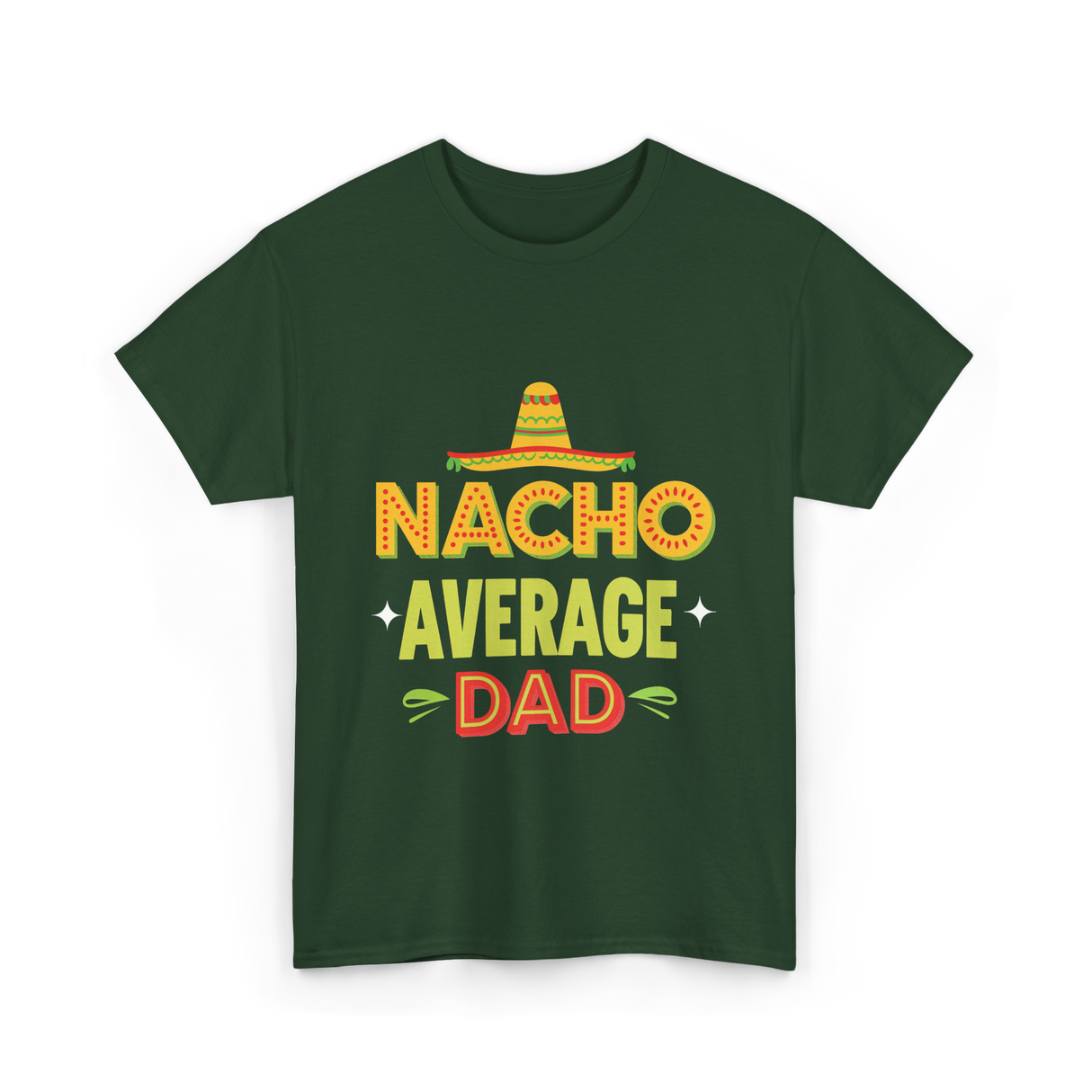 Nacho Average Dad Father T-Shirt - Forest Green