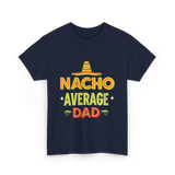 Nacho Average Dad Father T-Shirt - Navy