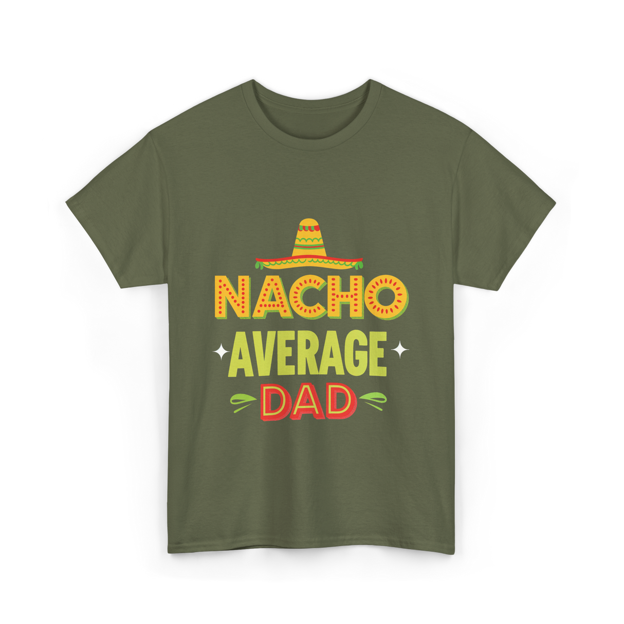 Nacho Average Dad Father T-Shirt - Military Green