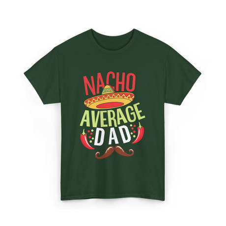 Nacho Average Dad Father's Day T-Shirt - Forest Green