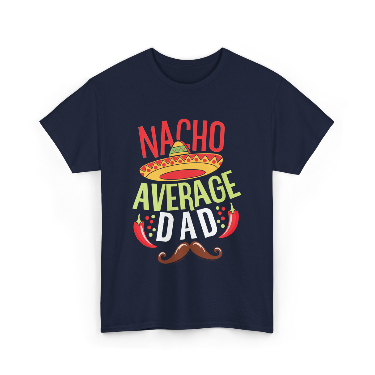 Nacho Average Dad Father's Day T-Shirt - Navy