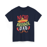 Nacho Average Dad Father's Day T-Shirt - Navy