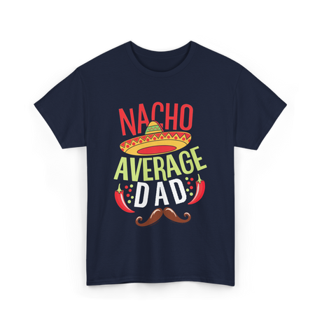 Nacho Average Dad Father's Day T-Shirt - Navy