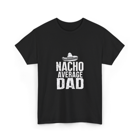 Nacho Average Dad Mexican Culture T-Shirt - Black