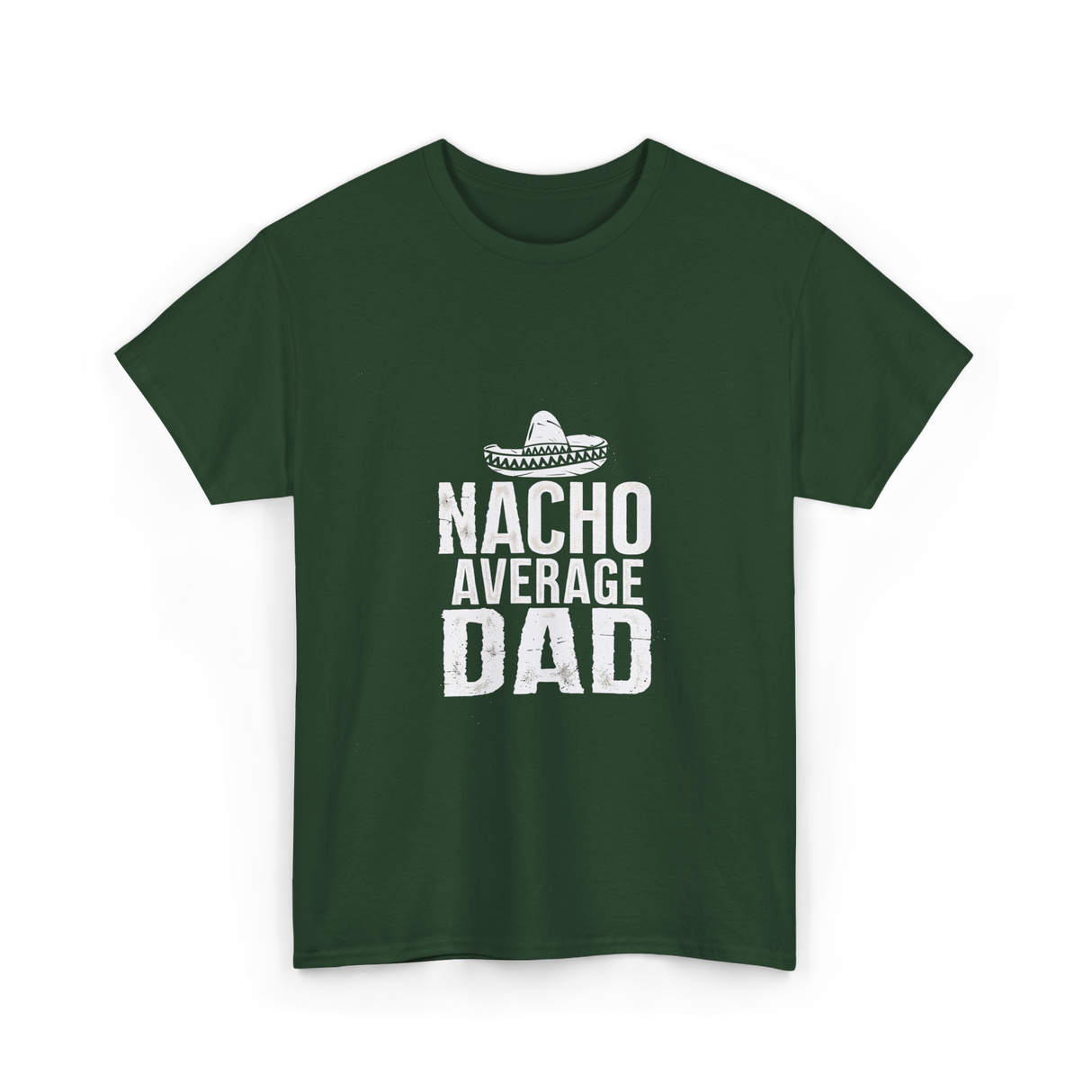 Nacho Average Dad Mexican Culture T-Shirt - Forest Green