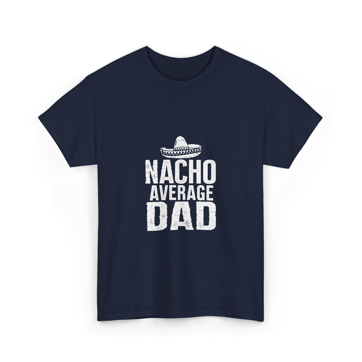 Nacho Average Dad Mexican Culture T-Shirt - Navy