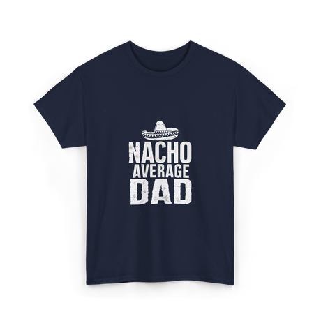 Nacho Average Dad Mexican Culture T-Shirt - Navy