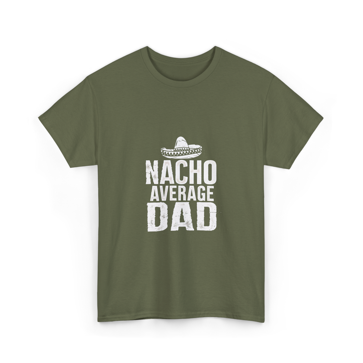 Nacho Average Dad Mexican Culture T-Shirt - Military Green