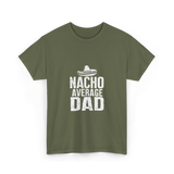 Nacho Average Dad Mexican Culture T-Shirt - Military Green