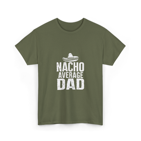 Nacho Average Dad Mexican Culture T-Shirt - Military Green