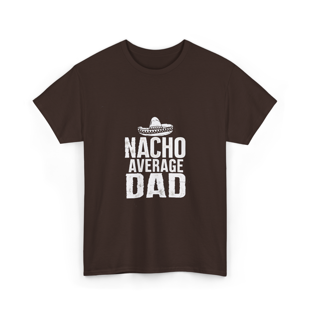 Nacho Average Dad Mexican Culture T-Shirt - Dark Chocolate