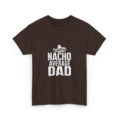 Nacho Average Dad Mexican Culture T-Shirt - Dark Chocolate