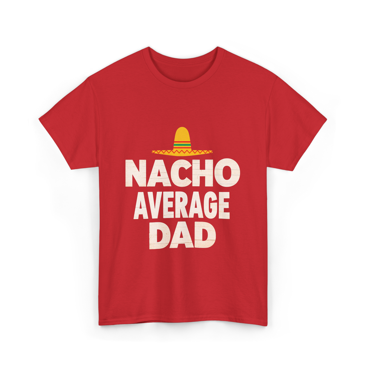 Nacho Average Dad Mexican Dad T-Shirt - Red