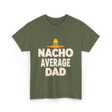 Nacho Average Dad Mexican Dad T-Shirt - Military Green