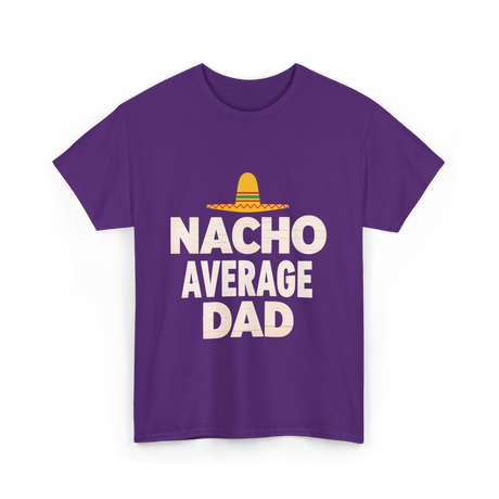 Nacho Average Dad Mexican Dad T-Shirt - Purple