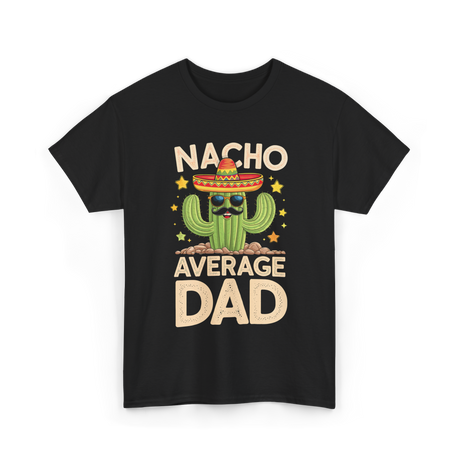 Nacho Average Dad Mexican Daddy T-Shirt - Black