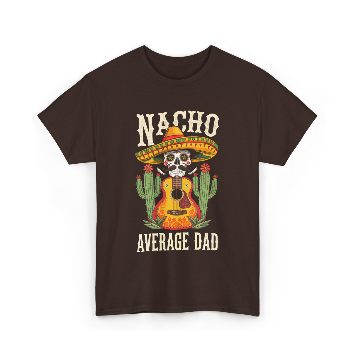 Nacho Average Dad Mexican Daddy T-Shirt - Dark Chocolate