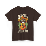 Nacho Average Dad Mexican Daddy T-Shirt - Dark Chocolate