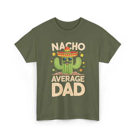 Nacho Average Dad Mexican Daddy T-Shirt - Military Green