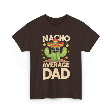 Nacho Average Dad Mexican Daddy T-Shirt - Dark Chocolate