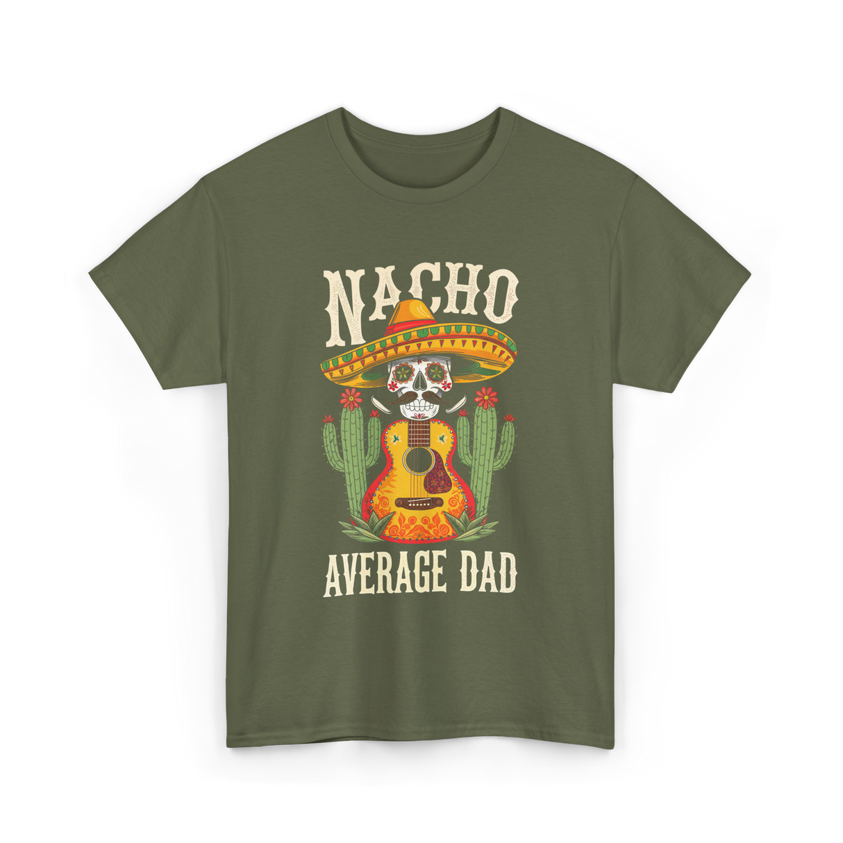 Nacho Average Dad Mexican Daddy T-Shirt - Military Green