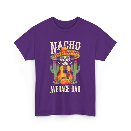 Nacho Average Dad Mexican Daddy T-Shirt - Purple