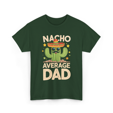 Nacho Average Dad Mexican Daddy T-Shirt - Forest Green