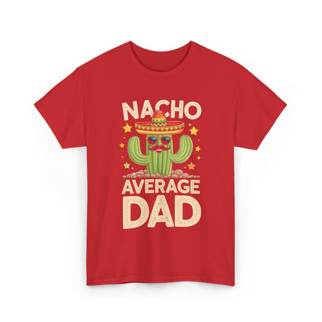 Nacho Average Dad Mexican Daddy T-Shirt - Red