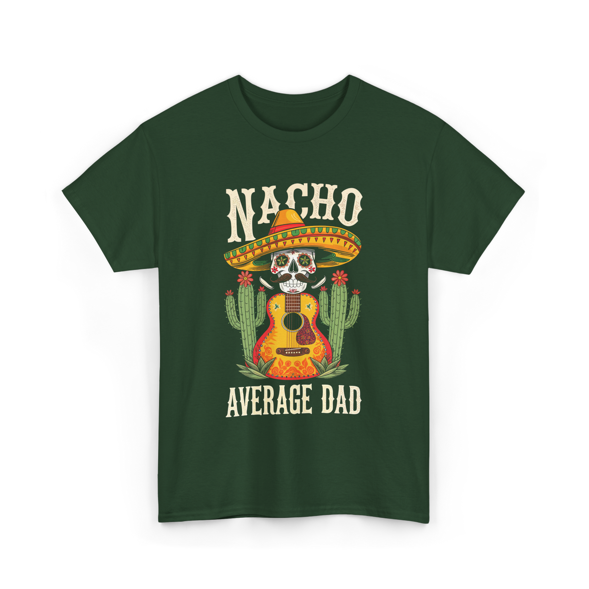 Nacho Average Dad Mexican Daddy T-Shirt - Forest Green