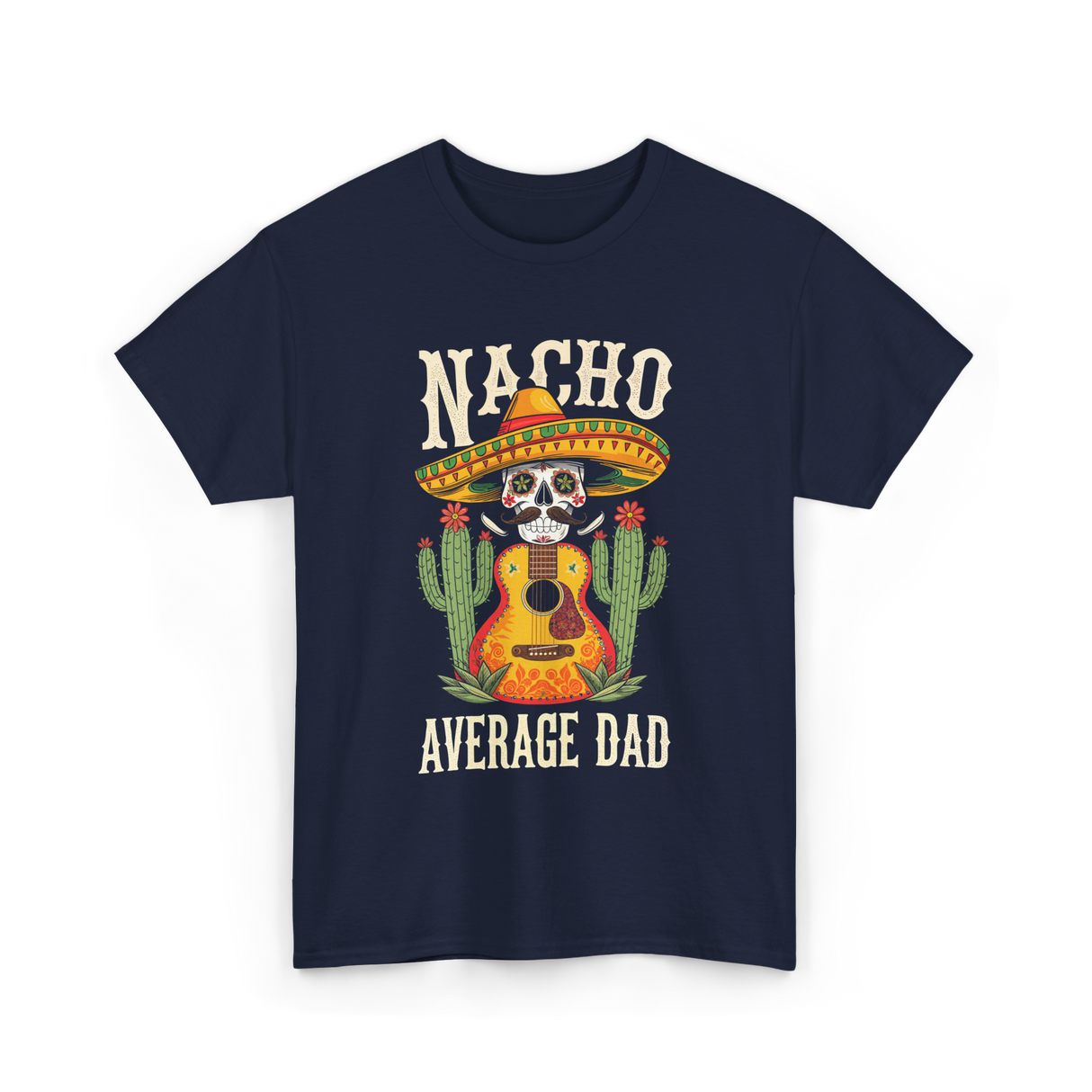 Nacho Average Dad Mexican Daddy T-Shirt - Navy