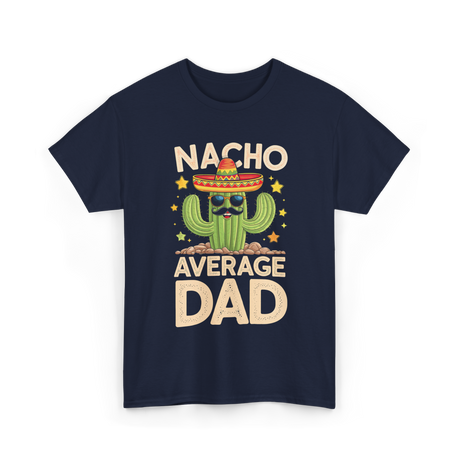 Nacho Average Dad Mexican Daddy T-Shirt - Navy