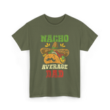 Nacho Average Dad Mexican Taco T-Shirt - Military Green