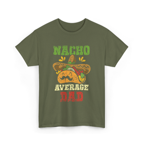 Nacho Average Dad Mexican Taco T-Shirt - Military Green