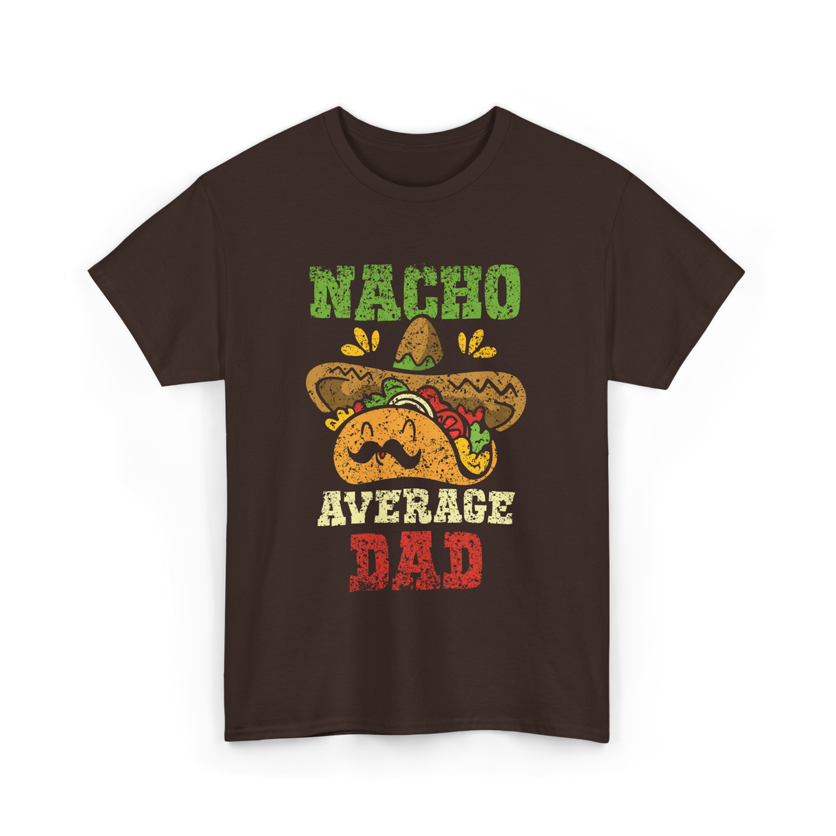 Nacho Average Dad Mexican Taco T-Shirt - Dark Chocolate