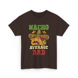 Nacho Average Dad Mexican Taco T-Shirt - Dark Chocolate