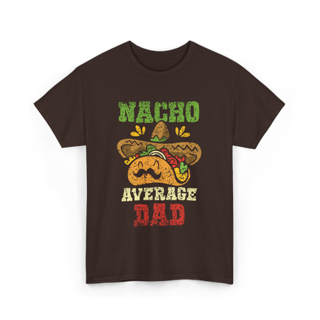 Nacho Average Dad Mexican Taco T-Shirt - Dark Chocolate