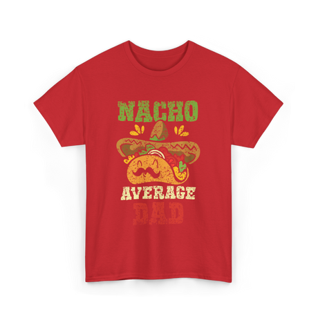 Nacho Average Dad Mexican Taco T-Shirt - Red