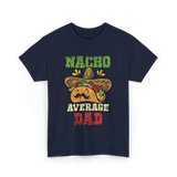 Nacho Average Dad Mexican Taco T-Shirt - Navy