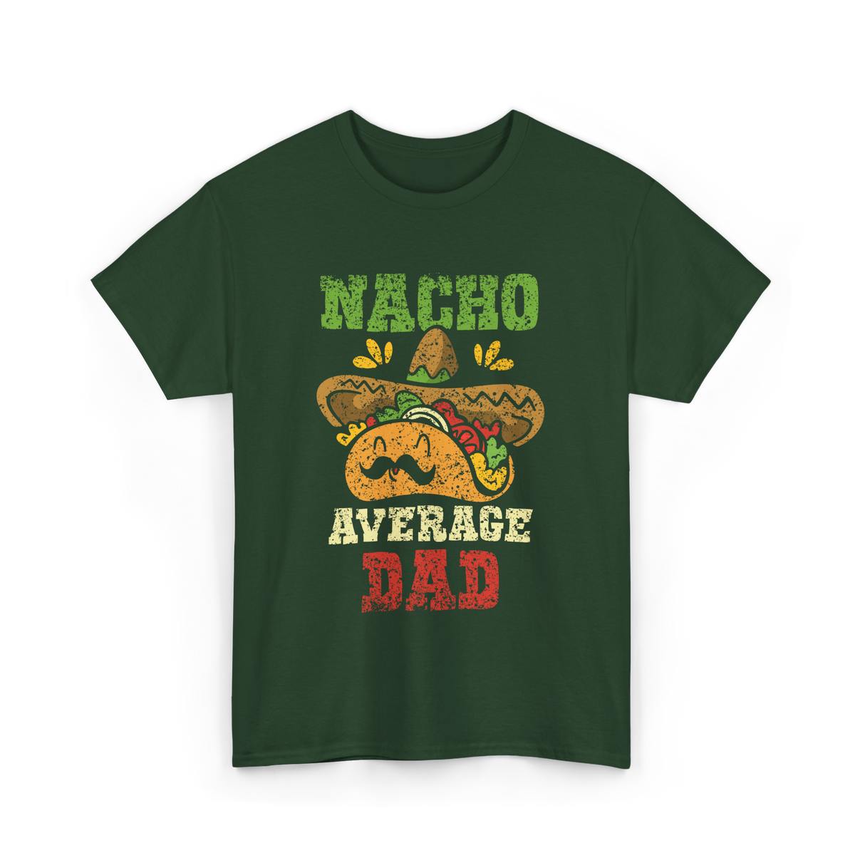 Nacho Average Dad Mexican Taco T-Shirt - Forest Green